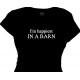 im happiest in a barn- Country Farm Girl Tee